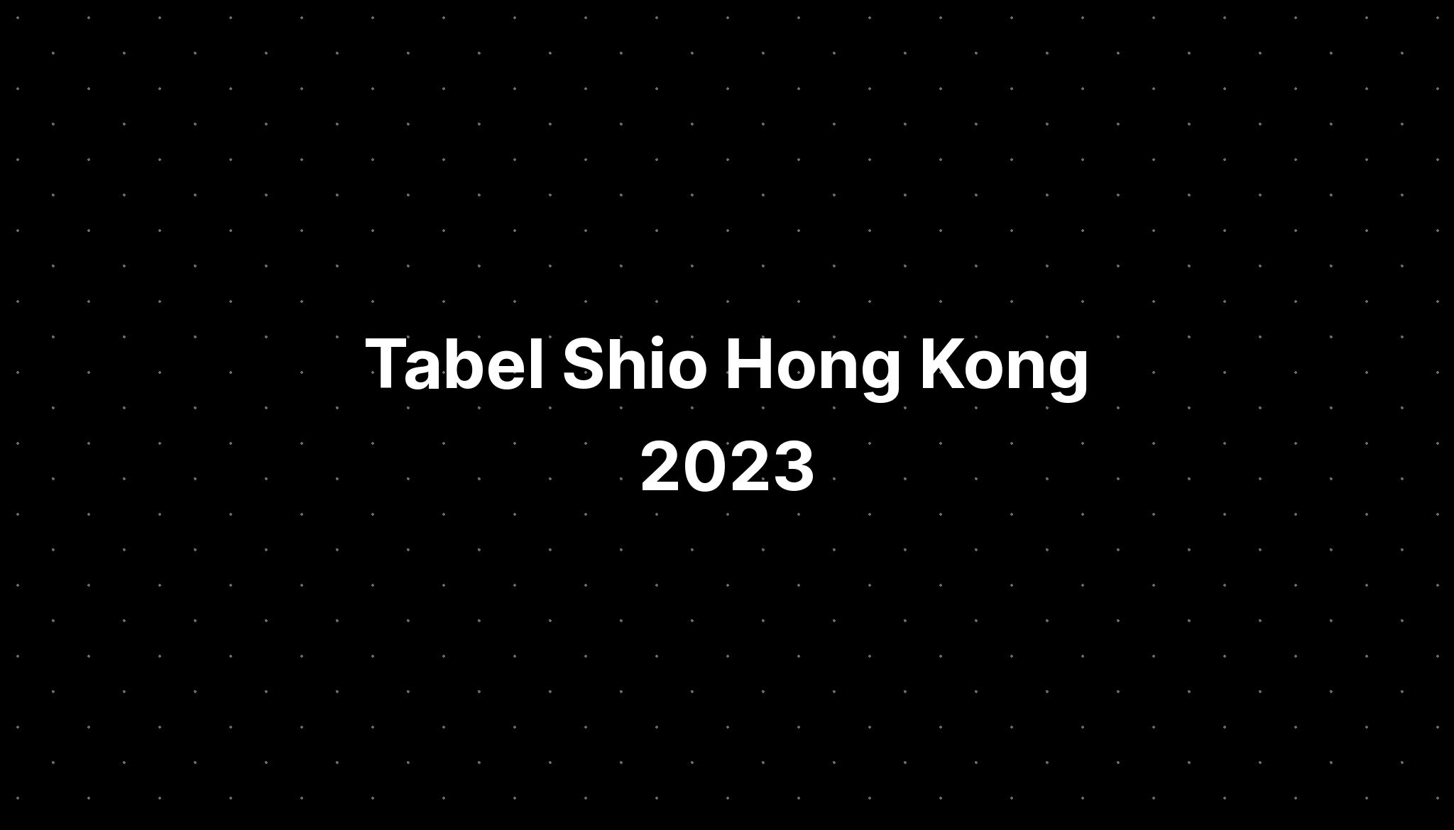 Tabel Shio Hong Kong 2023 IMAGESEE